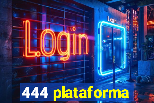 444 plataforma